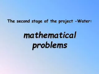The second stage of the project - Water : mathematical problems