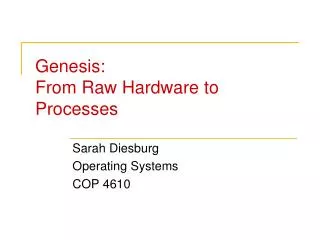 Genesis: From Raw Hardware to Processes