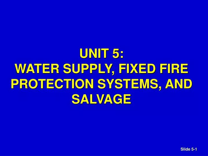 unit 5 water supply fixed fire protection systems and salvage
