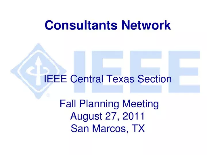 consultants network ieee central texas section fall planning meeting august 27 2011 san marcos tx
