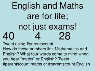 English and Maths are for life; not just exams!