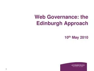 Web Governance: the Edinburgh Approach 10 th May 2010