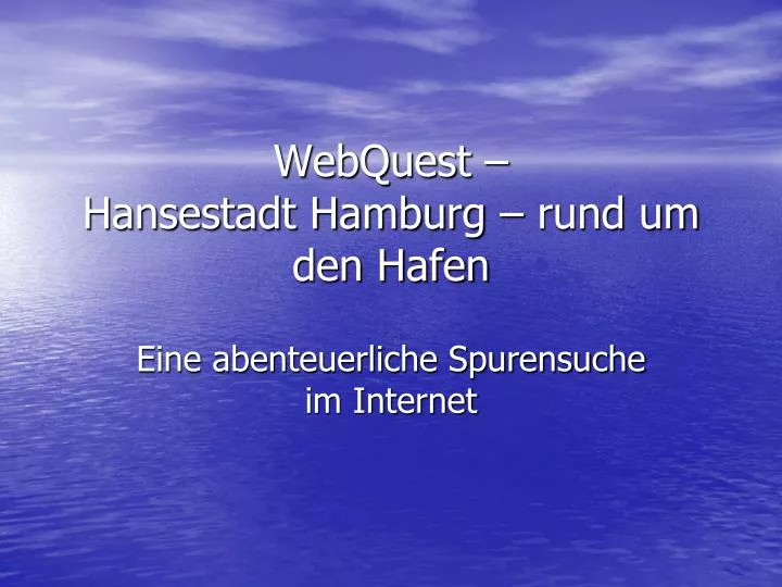 webquest hansestadt hamburg rund um den hafen