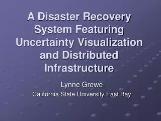 A Disaster Recovery System Featuring Uncertainty Visualization and Distributed Infrastructure