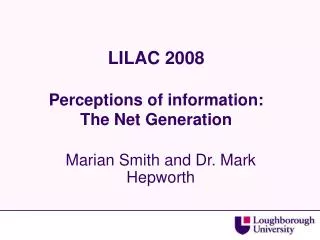 LILAC 2008 Perceptions of information: The Net Generation