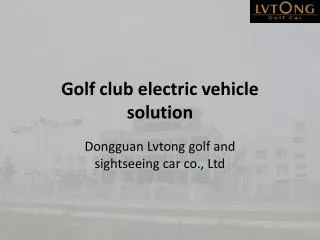 Golf club electric vehicle solution