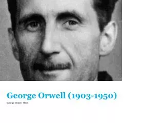 George Orwell (1903-1950)