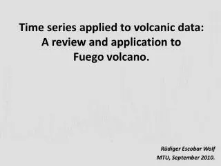 Time series applied to volcanic data: A review and application to Fuego volcano.