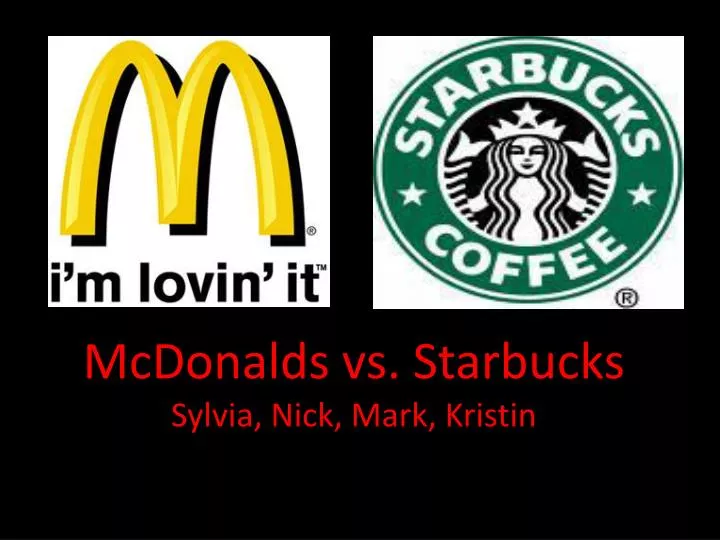 mcdonalds vs starbucks sylvia nick mark kristin