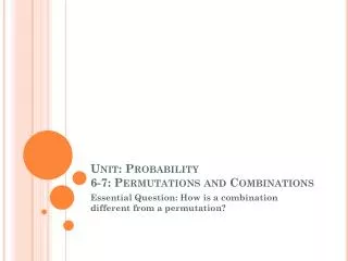 Unit: Probability 6-7: Permutations and Combinations