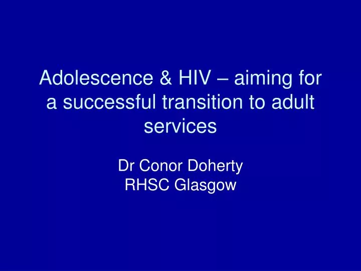 adolescence hiv aiming for a successful transition to adult services