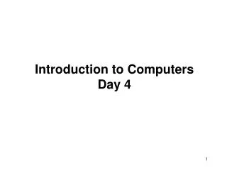 Introduction to Computers Day 4
