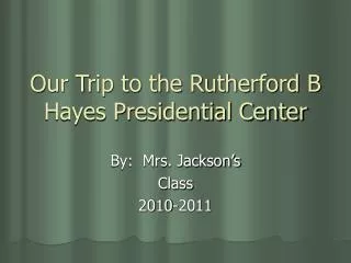 Our Trip to the Rutherford B Hayes Presidential Center