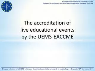 The accreditation of live educational events by the UEMS- EACCME