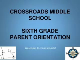 CROSSROADS MIDDLE SCHOOL SIXTH GRADE PARENT ORIENTATION