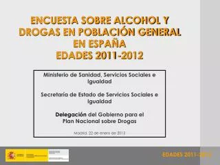 ENCUESTA SOBRE ALCOHOL Y DROGAS EN POBLACIÓN GENERAL EN ESPAÑA EDADES 2011-2012
