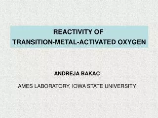 REACTIVITY OF TRANSITION-METAL-ACTIVATED OXYGEN