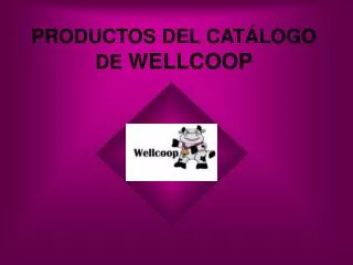 PRODUCTOS DEL CATÁLOGO DE WELLCOOP