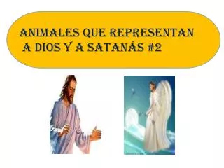 Animales que representan A Dios y a Satanás #2