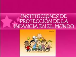 INSTITUCIONES DE PROTECCIÓN DE LA INFANCIA EN EL MUNDO