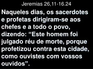 Jeremias 26,11-16.24