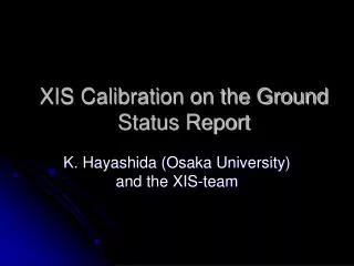 XIS Calibration on the Ground Status Report