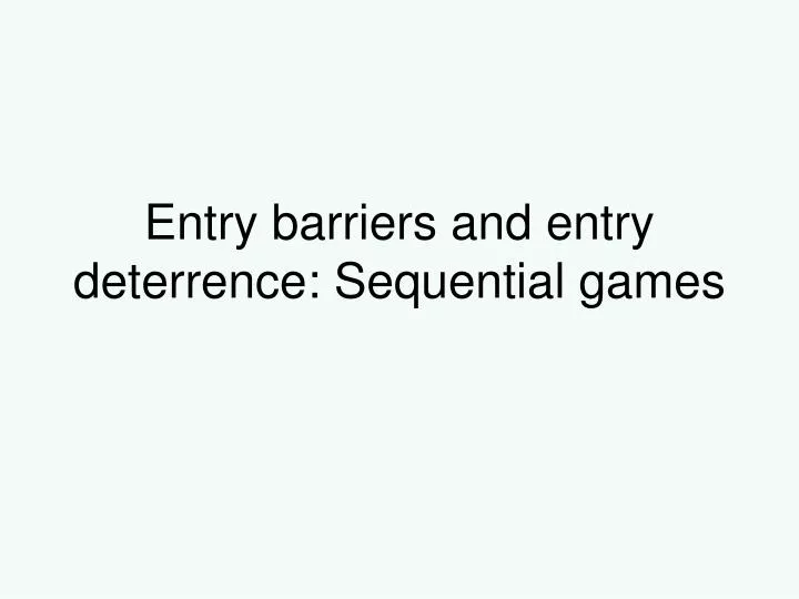 entry barriers and entry deterrence sequential games
