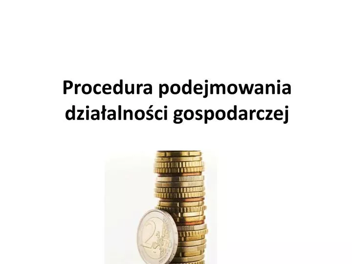 procedura podejmowania dzia alno ci gospodarczej