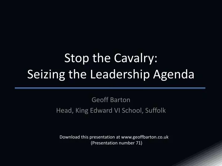 stop the cavalry seizing the leadership agenda