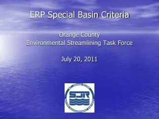 ERP Special Basin Criteria Orange County Environmental Streamlining Task Force July 20, 2011