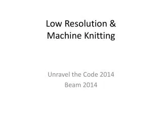 Low Resolution &amp; Machine Knitting