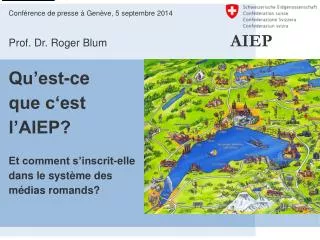 Conférence de presse à Genève, 5 septembre 2014 Prof. Dr. Roger Blum			 AIEP Qu’est-ce