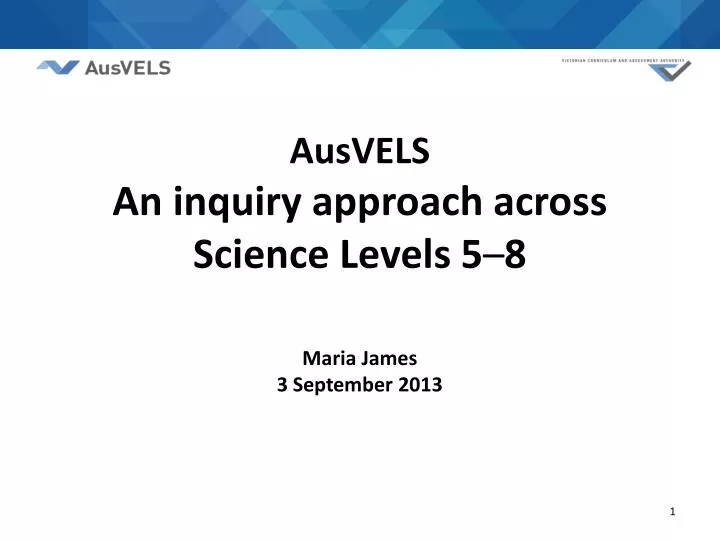 ausvels an inquiry approach across science levels 5 8 maria james 3 september 2013