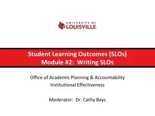 Student Learning Outcomes (SLOs) Module #2: Writing SLOs