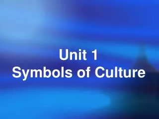 Unit 1 Symbols of Culture