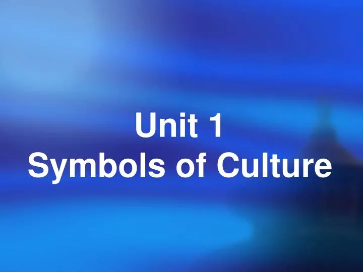 unit 1 symbols of culture