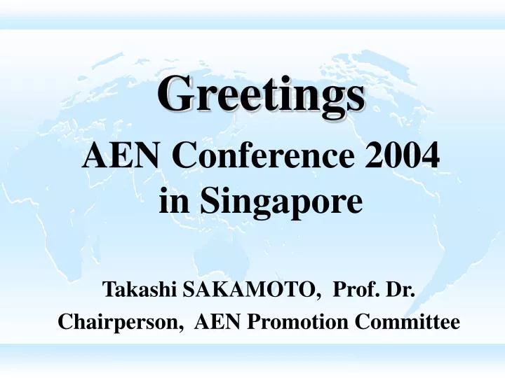 greetings aen conference 2004 in singapore