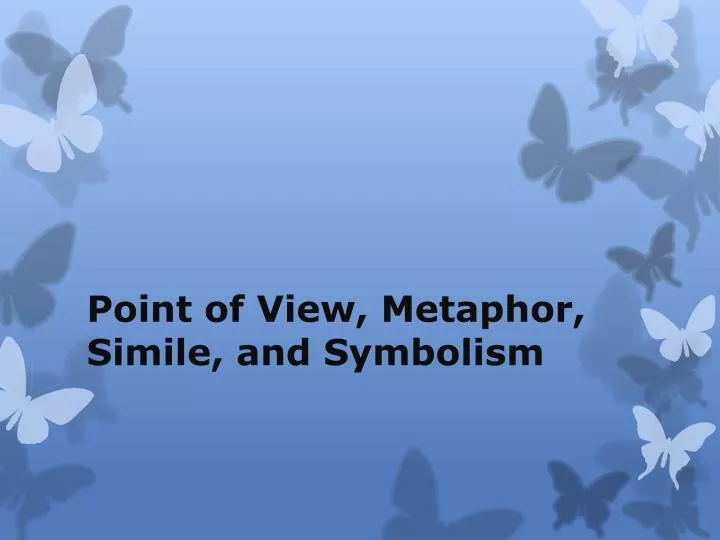 point of view metaphor simile and symbolism