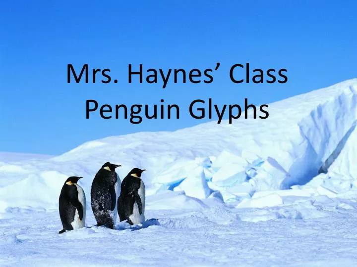 mrs haynes class penguin glyphs