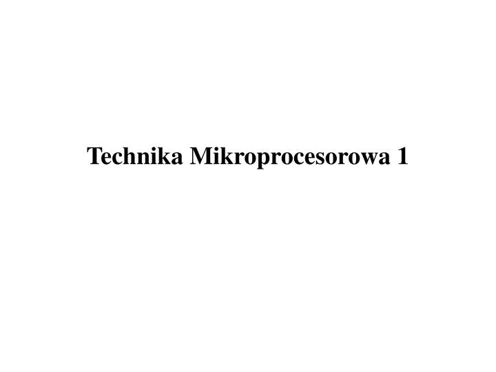 technika mikroprocesorowa 1