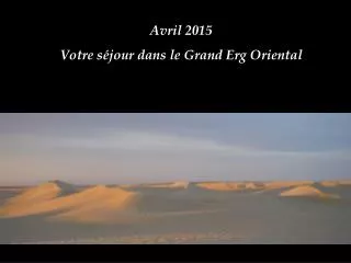 Avril 2015 Votre séjour dans le Grand Erg Oriental
