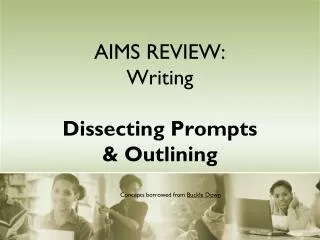 AIMS REVIEW: Writing Dissecting Prompts &amp; Outlining
