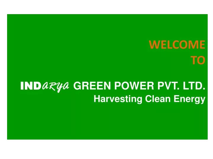 welcome to ind arya green power pvt ltd harvesting clean energy