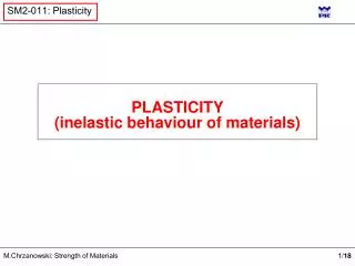 PLASTICITY (inelastic behaviour of materials)