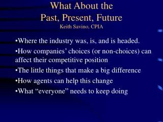 What About the Past, Present, Future Keith Savino, CPIA