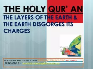 THE HOLY QUR’ AN THE LAYERS OF THE EARTH &amp; THE EARTH DISGORGES ITS CHARGES