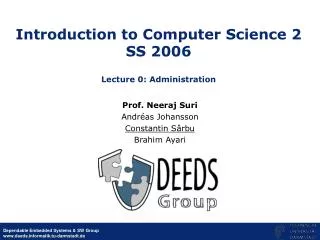 Introduction to Computer Science 2 SS 2006 Lecture 0: Administration