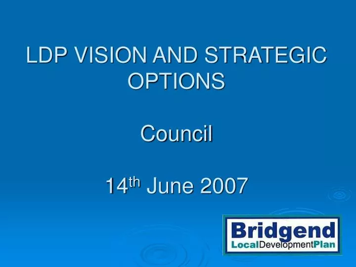ldp vision and strategic options council 14 th june 2007