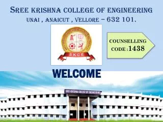 Sree krishna college of engineering unai , anaicut , vellore – 632 101.