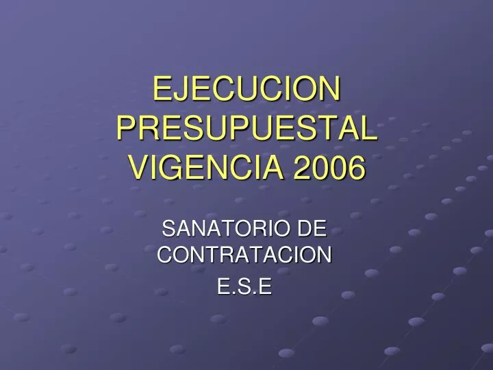 ejecucion presupuestal vigencia 2006